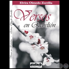 VERSOS EN REBELIÓN - Autora: ELVIRA OLMEDO ZORRILLA - Año 2024